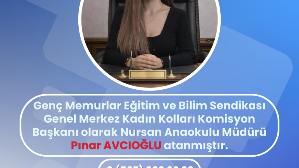 Genç MEBSEN Genel Merkez Kadın Kolları Komisyon Başkanı Olarak 'Pınar AVCIOĞLU' Atanmıştır